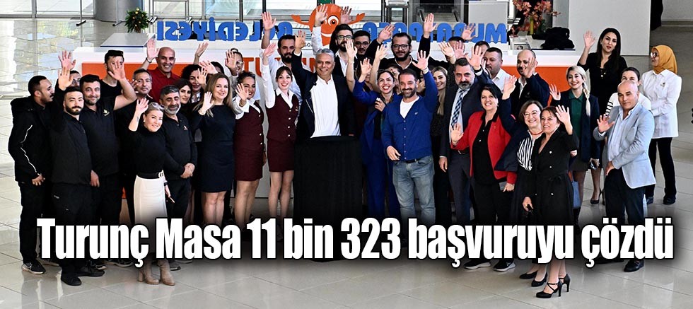 Turunç Masa 11 bin 323 başvuruyu çözdü