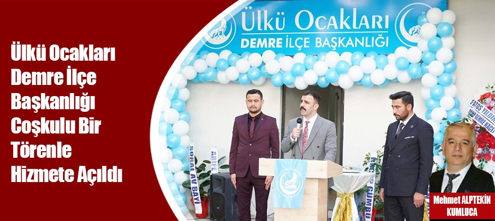 Ülkü Ocakları Demre İlçe Başkanlığı Coşkulu Bir Törenle Hizmete Açıldı