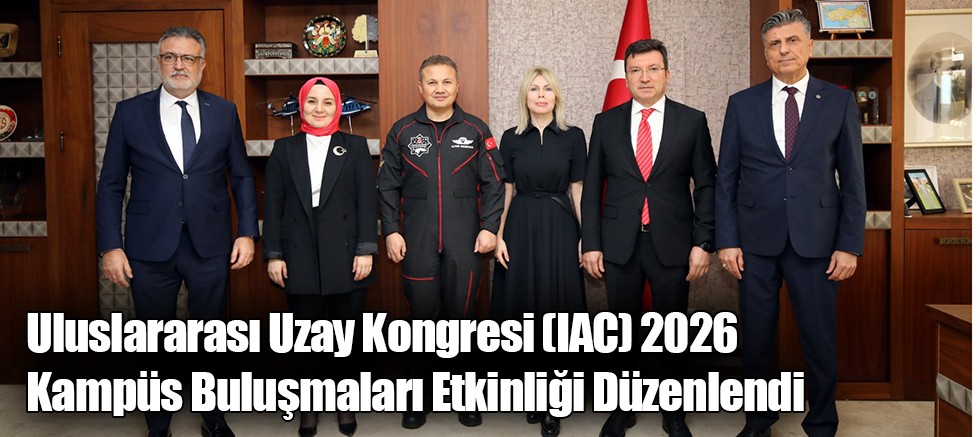 Uluslararası Uzay Kongresi (IAC) 2026 Kampüs Buluşmaları Etkinliği Düzenlendi