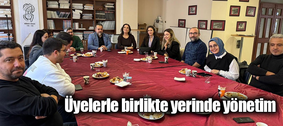 Üyelerle birlikte yerinde yönetim