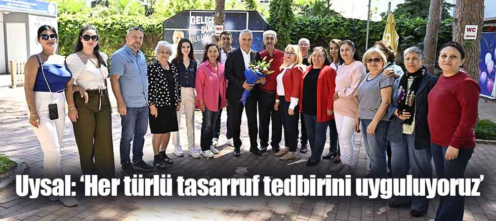 Uysal, ‘Her türlü tasarruf tedbirini uyguluyoruz’