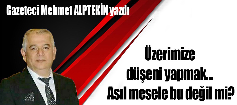 Üzerimize düşeni yapmak… Asıl mesele bu değil mi?