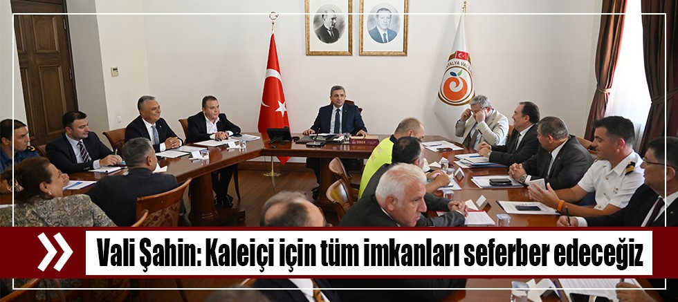 Vali Şahin: Kaleiçi için tüm imkanları seferber edeceğiz