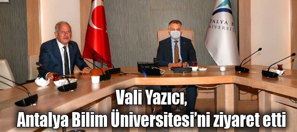 Vali Yazıcı, Antalya Bilim Üniversitesi’ni ziyaret etti