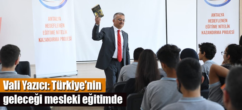 Vali Yazıcı: Türkiye'nin geleceği mesleki eğitimde