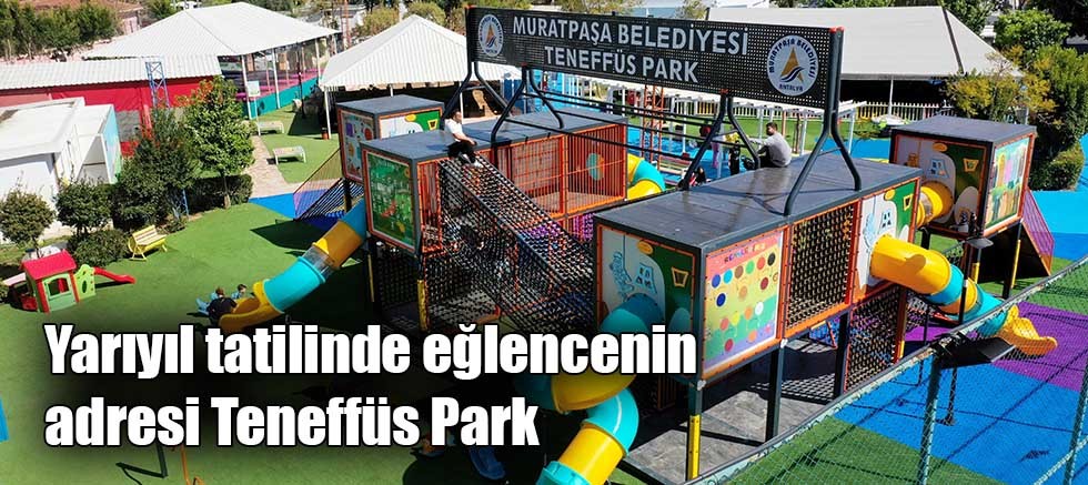 Yarıyıl tatilinde eğlencenin adresi Teneffüs Park