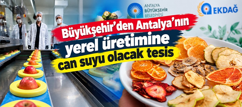 Yaş Meyve- Sebze Kurutma Entegre Tesisi donanımıyla dikkat çekiyor
