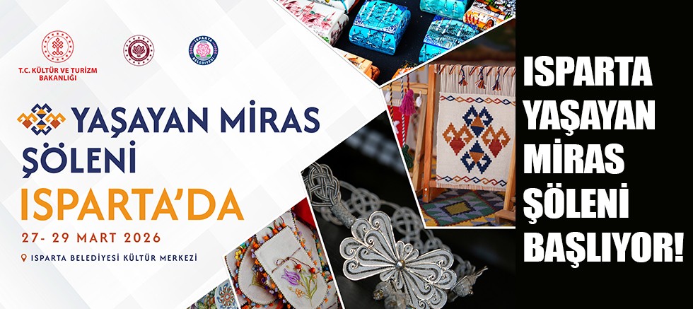 Yaşayan Miras Şöleni 2026 programının ilk durağı Isparta