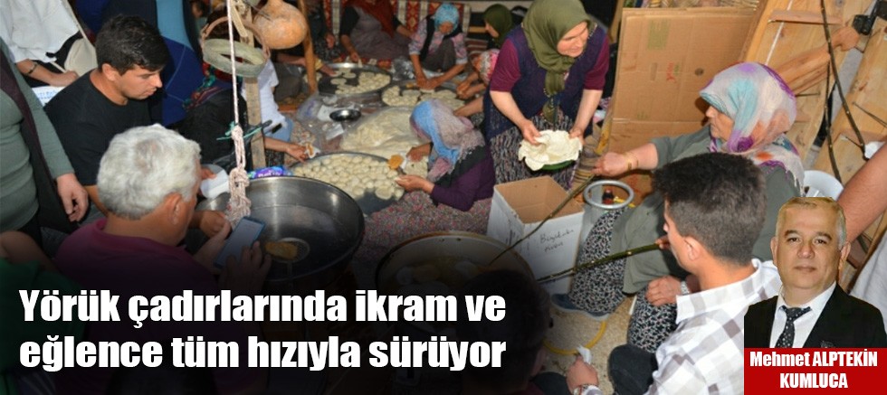 Yörük çadırlarında ikram ve eğlence tüm hızıyla sürüyor 