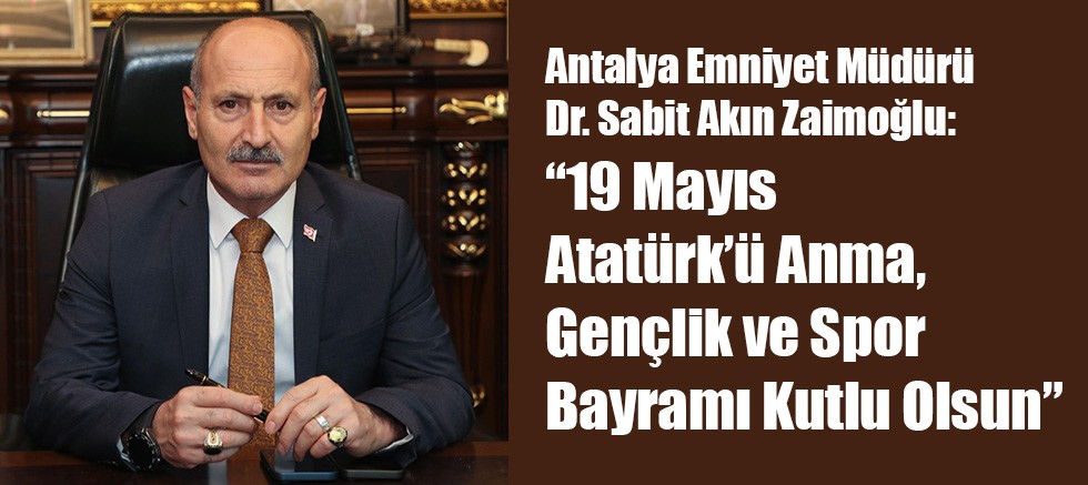 Zaimoğlu: 19 Mayıs Atatürk’ü Anma, Gençlik ve Spor Bayramı Kutlu Olsun