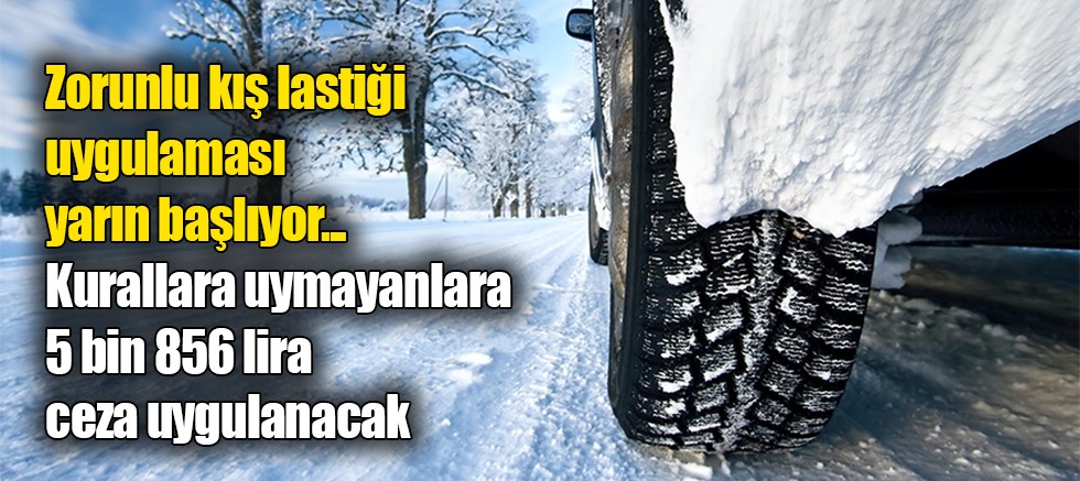 Zorunlu kış lastiği uygulaması yarın başlıyor